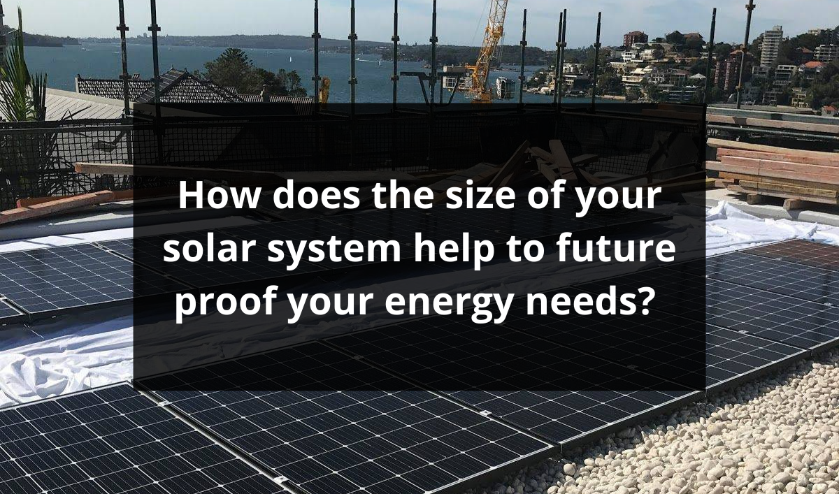 Feature image for How does the size of your solar system help to future proof your energy needs?