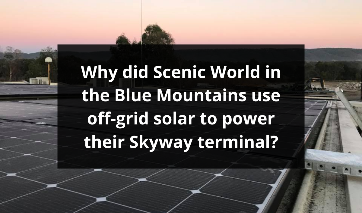 Feature image for Why did Scenic World in the Blue Mountains use off-grid solar to power their Skyway terminal?