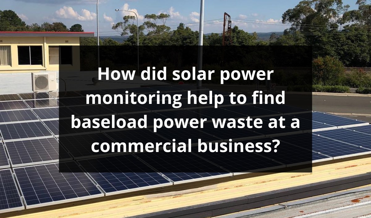 Feature image for How did solar power monitoring help to find baseload power waste at a commercial business?