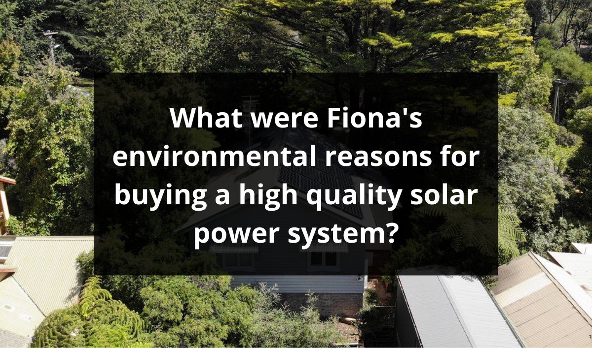 Feature image for What were Fiona’s environmental reasons for buying a high quality solar system?